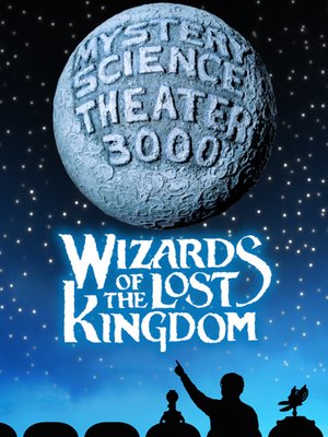 cover image of Mystery Science Theater 3000: Wizards of the Lost Kingdom